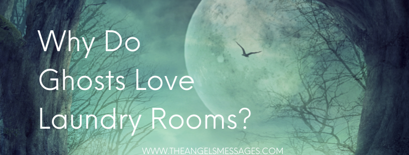 Why Do Ghosts Love Laundry Rooms?