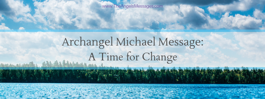 Archangel Michael Message: Times Are Changing