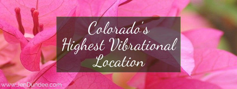 Colorado’s Highest Vibrational Location