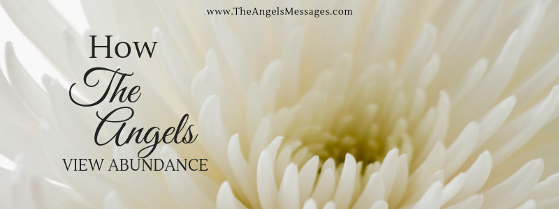 How the Angels View Abundance