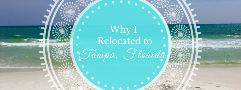 Why I Relocated to Tampa, FL