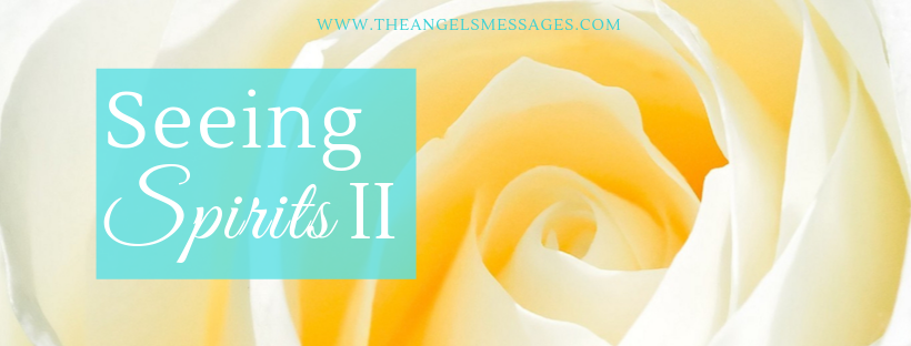 Spirit See Seeing Spirits II – The Angels Messages