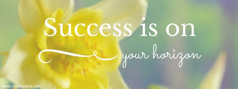 Success is on Your Horizon:  Here’s Why  :-)